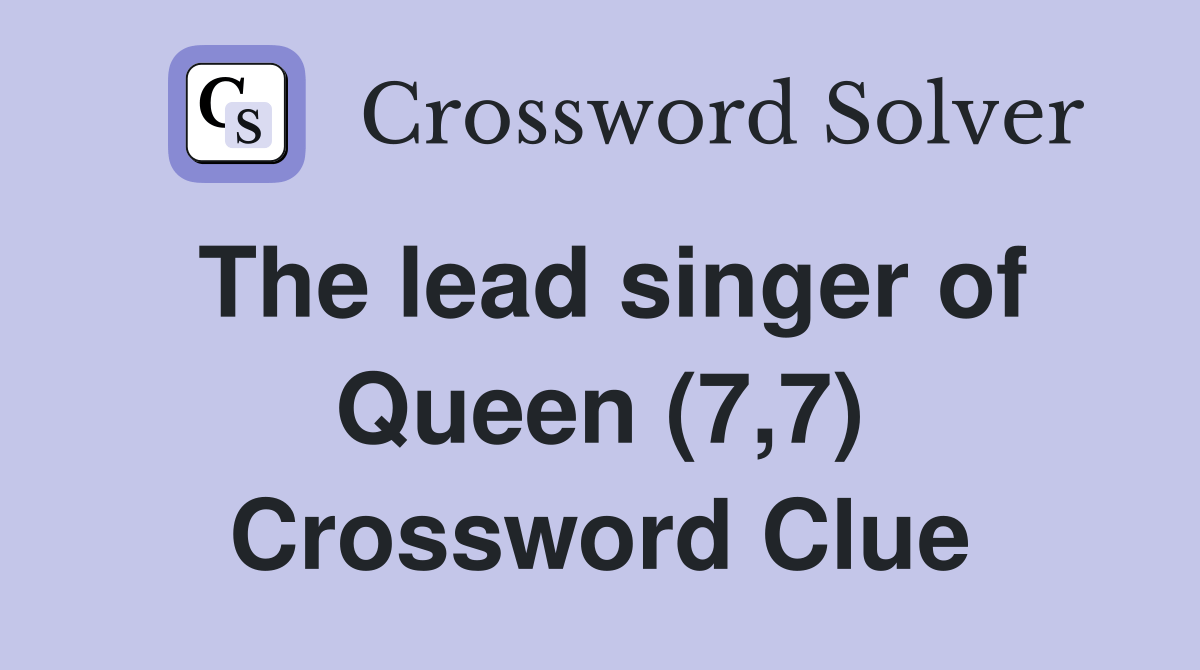 The lead singer of Queen (7,7) Crossword Clue Answers Crossword Solver